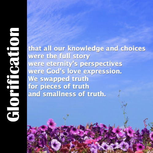 glorification_poem_poetry_christian_spoken_word_paradise_eden_truth_choices