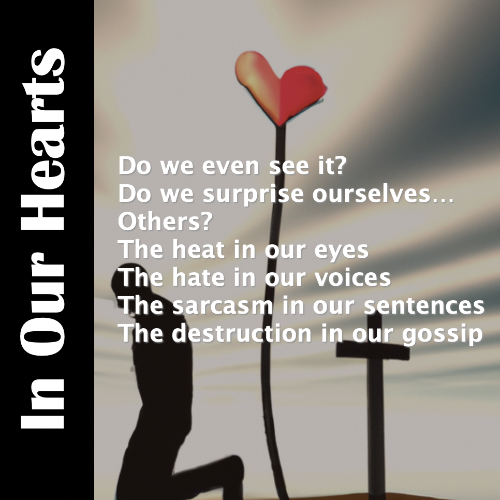 in_our_hearts_poem_poetry_spoken_word_christian_love_gossip_relationships
